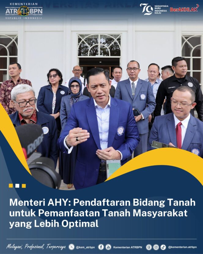
					Menteri AHY: Pendaftaran Bidang Tanah untuk Pemanfaatan Tanah Masyarakat Yang Lebih Optimal